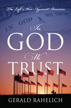 Hardcover In God We Trust: The Left's War Against America Book