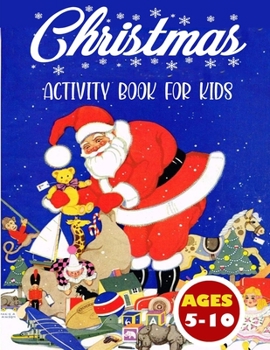Paperback Christmas Activity Book for Kids Ages 5-10: A Fun Kid Workbook Game For Learning, Santa Claus Coloring, Dot To Dot, Mazes, Word Search and More! Book