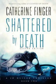 Shattered by Death: A Jo Oliver Thriller Book Two - Book #2 of the Jo Oliver Thriller