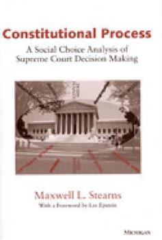 Paperback Constitutional Process: A Social Choice Analysis of Supreme Court Decision Making Book