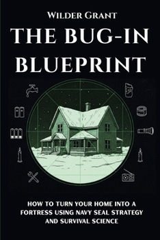 Paperback The Bug-In Blueprint: How to Turn Your Home into a Fortress Using Navy SEAL Strategy and Survival Science Book