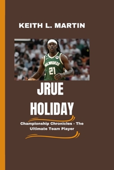 Paperback Jrue Holiday: Championship Chronicles - The Ultimate Team Player Book