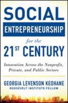 Hardcover Social Entrepreneurship for the 21st Century: Innovation Across the Nonprofit, Private, and Public Sectors Book