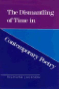 Hardcover The Dismantling of Time in Contemporary Poetry Book