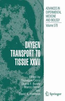 Advances in Experimental Medicine and Biology, Volume 578: Oxygen Transport to Tissue XXVII