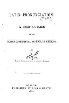 Paperback Latin Pronunciation, a Brief Outline of the Roman, Continental and English Methods Book