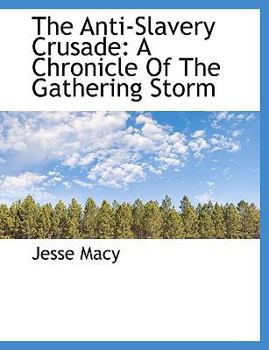 Hardcover The Anti-Slavery Crusade: A Chronicle of the Gathering Storm Book