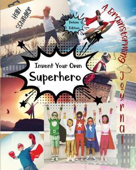 Paperback Invent Your Own Superhero: A Brainstorming Journal - Deluxe Edition Book