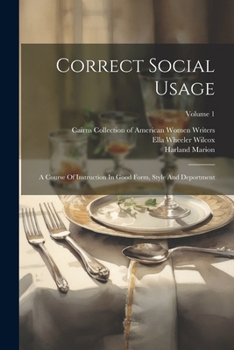 Paperback Correct Social Usage: A Course Of Instruction In Good Form, Style And Deportment; Volume 1 Book