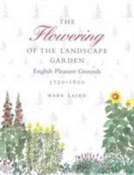 Hardcover The Flowering of the Landscape Garden: English Pleasure Grounds, 172-18 Book