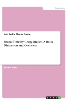 Fractal Time by Gregg Braden. A Book Discussion and Overview