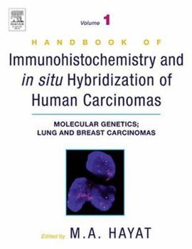Hardcover Handbook of Immunohistochemistry and in Situ Hybridization of Human Carcinomas: Molecular Genetics; Lung and Breast Carcinomas Book