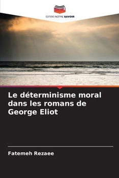 Paperback Le déterminisme moral dans les romans de George Eliot [French] Book