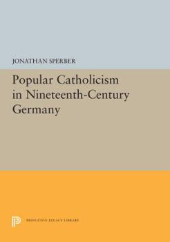 Hardcover Popular Catholicism in Nineteenth-Century Germany Book