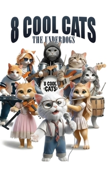 Hardcover 8 Cool Cats: The Underdogs Book