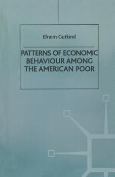 Patterns of Economic Behaviour Among the American Poor
