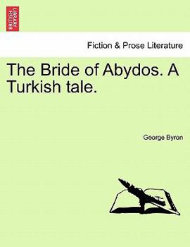 Paperback The Bride of Abydos. a Turkish Tale. Book