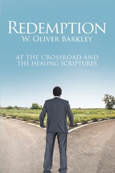 Redemption: At The Crossroad And The Healing Scriptures