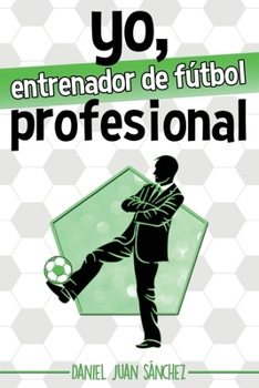 Paperback Yo, entrenador de fútbol profesional [Spanish] Book