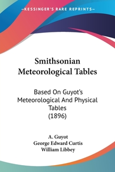 Paperback Smithsonian Meteorological Tables: Based On Guyot's Meteorological And Physical Tables (1896) Book