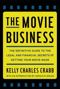 Paperback The Movie Business: The Definitive Guide to the Legal and Financial Se Book