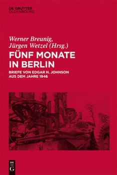 Hardcover Fünf Monate in Berlin: Briefe Von Edgar N. Johnson Aus Dem Jahre 1946 [German] Book