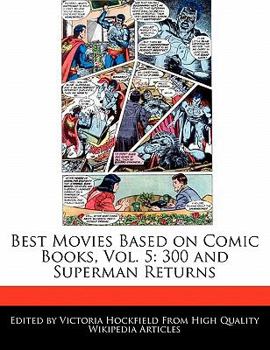 Paperback Best Movies Based on Comic Books, Vol. 5: 300 and Superman Returns Book
