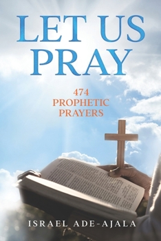 Paperback Let Us Pray: 474 Prophetic Prayers Book