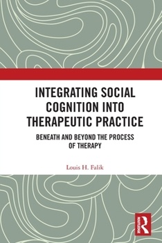 Paperback Integrating Social Cognition into Therapeutic Practice: Beneath and Beyond the Process of Therapy Book