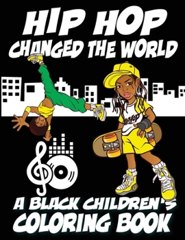 Paperback Hip Hop Changed The World - A Black Children's Coloring Book [Large Print] Book
