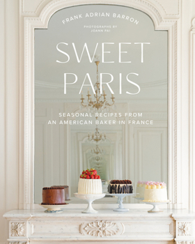 Hardcover Sweet Paris: Seasonal Recipes from an American Baker in France Book