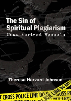 Paperback The Sin of Spiritual Plagiarism: Unauthorized Vessels Book