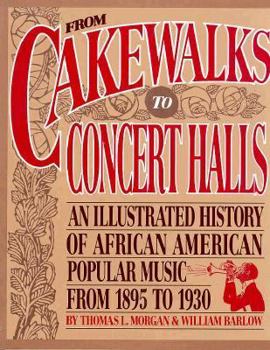 Paperback From Cakewalks to Concert Halls: An Illustrated History of African American Popular Music from 1895 to 1930 Book