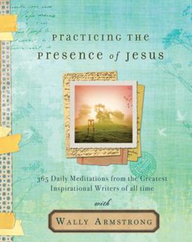 Hardcover Practicing the Presence of Jesus: 365 Daily Devotions from the Greatest Inspirational Writers of All Time Book