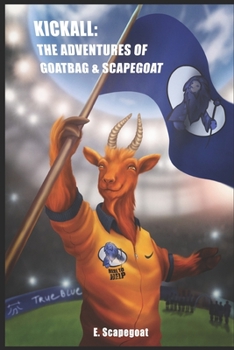 Paperback Kickall: The Adventures of Goatbag and Scapegoat Book