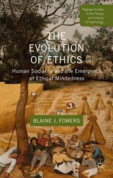 Hardcover The Evolution of Ethics: Human Sociality and the Emergence of Ethical Mindedness Book