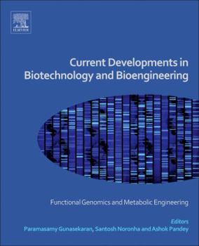 Hardcover Current Developments in Biotechnology and Bioengineering: Functional Genomics and Metabolic Engineering Book