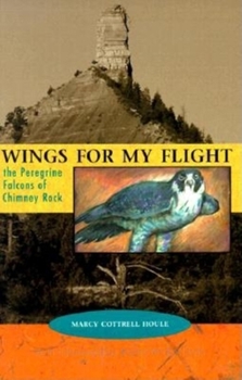 Paperback Wings for My Flight: The Peregrine Falcons of Chimney Rock Book