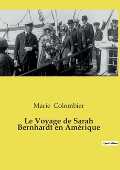 Le Voyage de Sarah Bernhardt En AMA(C)Rique (A0/00d.1881)