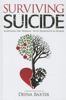 Hardcover Surviving Suicide: Searching for "Normal" with Heartache & Humor Book