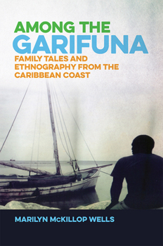 Paperback Among the Garifuna: Family Tales and Ethnography from the Caribbean Coast Book