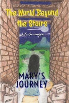 Paperback The World Beyond the Stairs: Mary's Journey Book