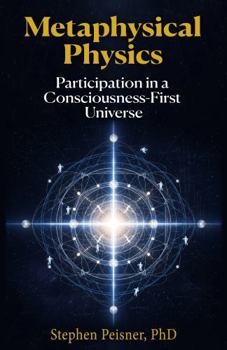 Paperback Metaphysical Physics: Participation in a Consciousness-First Universe Book