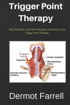 Paperback Trigger Point Therapy: Stop Muscle & Joint Pain Naturally with Easy to use Trigger Point Therapy Book