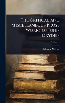 The Critical and Miscellaneous Prose Works of John Dryden