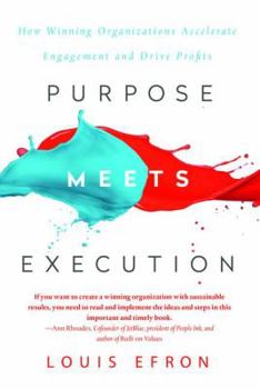 Hardcover Purpose Meets Execution: How Winning Organizations Accelerate Engagement and Drive Profits Book