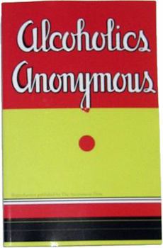 Hardcover Alcoholics Anonymous: Reproduction of the First Printing of the First Edition Book
