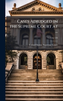 Cases Adjudged in the Supreme Court at ...