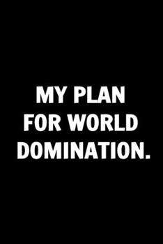 My Plan for World Domination - Funny Journals For Women Coworkers -: Remarkable Funny Journals For Women Coworkers To Write in For Women, Funny ... Lined Journal For Coworker Notebook Gag Gift