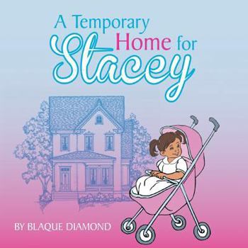 Paperback A Temporary Home for Stacey: A book about a foster child's journey through foster care Book